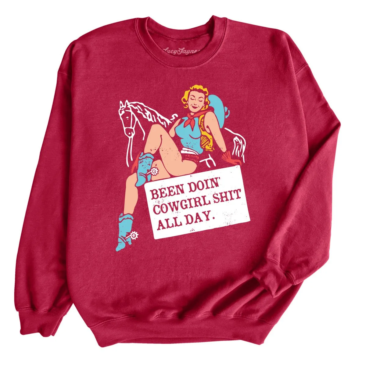 Been Doin' Cowgirl Shit All Day Sweatshirt