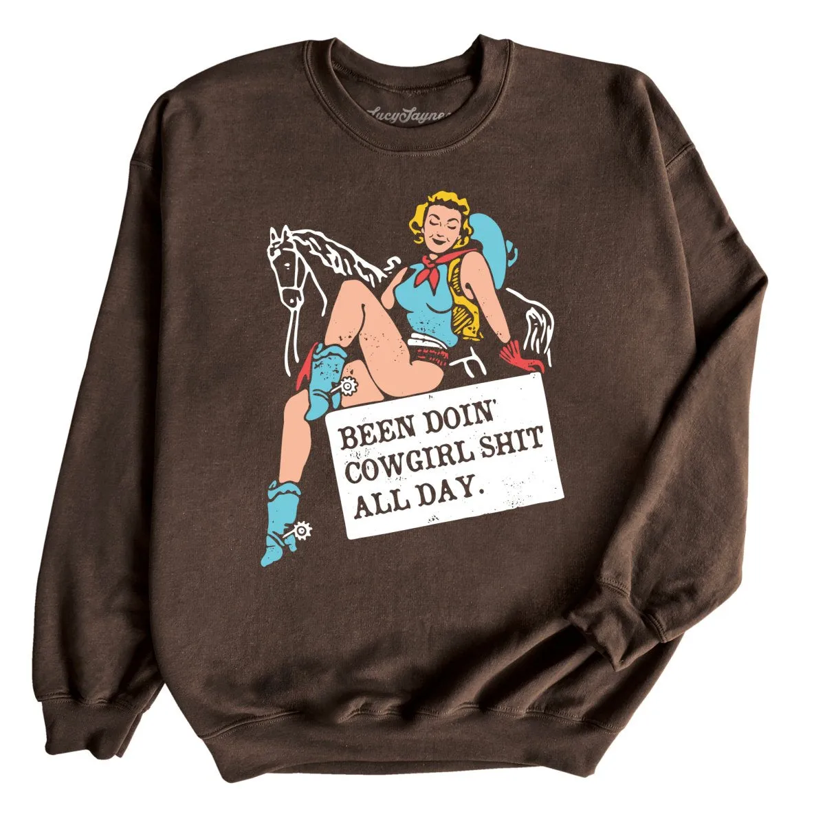 Been Doin' Cowgirl Shit All Day Sweatshirt