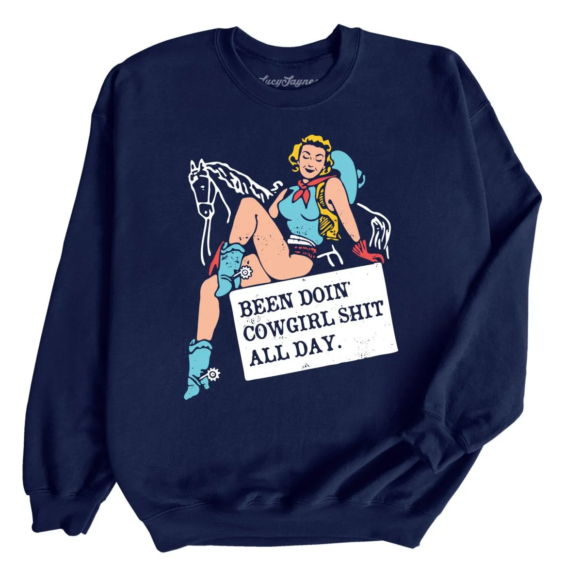 Been Doin' Cowgirl Shit All Day Sweatshirt