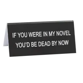 Dead by Now Small Desk Sign