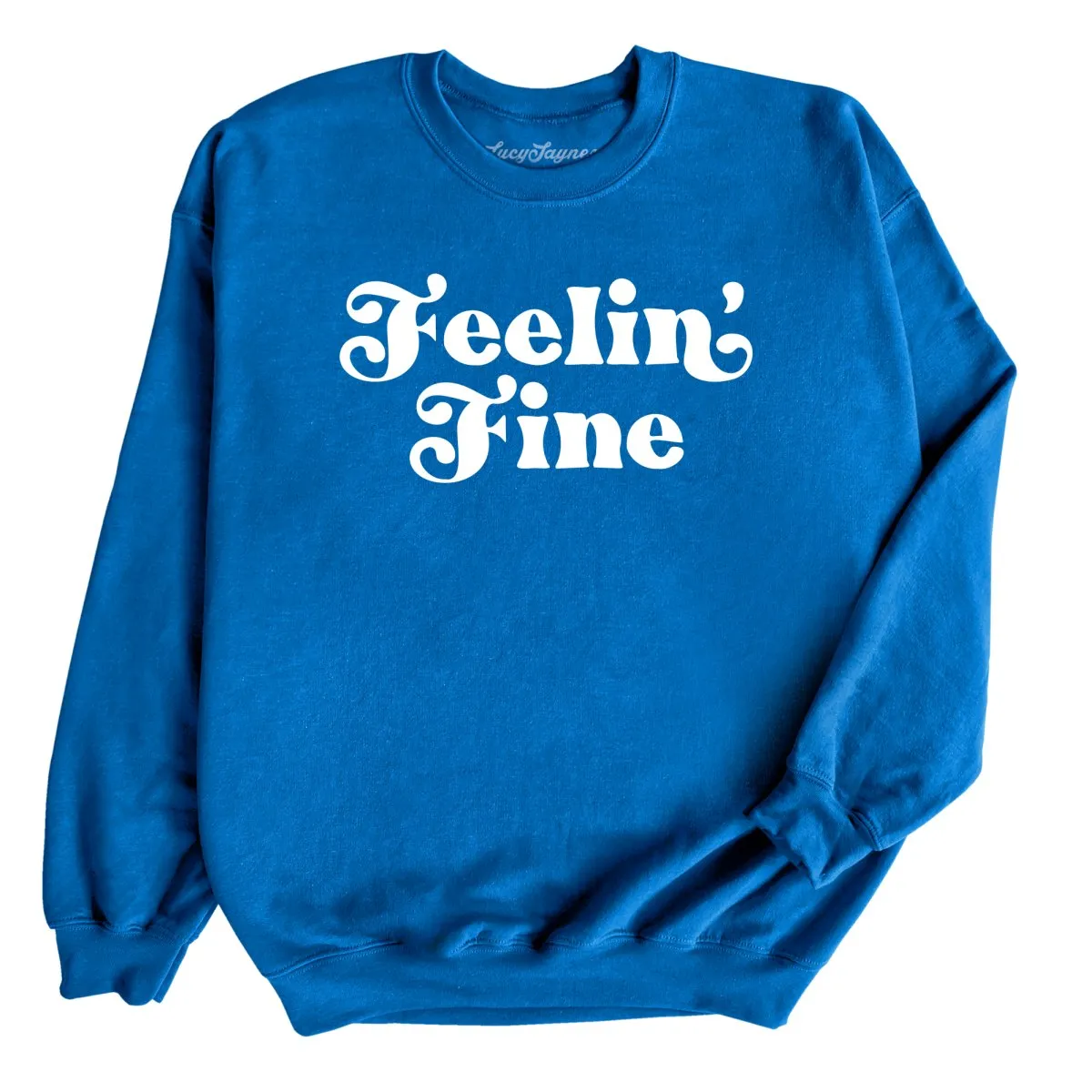 Feelin' Fine Sweatshirt