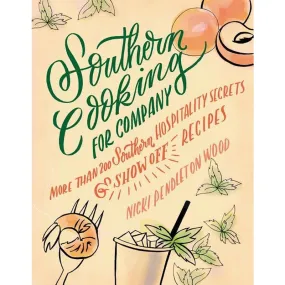 Southern Cooking for Company: More Than 200 Southern Hospitality Secrets and Show-Off Recipes